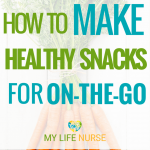 How to Make Healthy Snacks for People On-the-Go! Don't make your family go hungry - use these simple to follow guidelines for perfect snack ideas on the go!