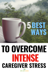 Best Ways to Overcome Intense Caregiver Stress