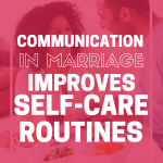 Communication in marriage improves selfcare routines p