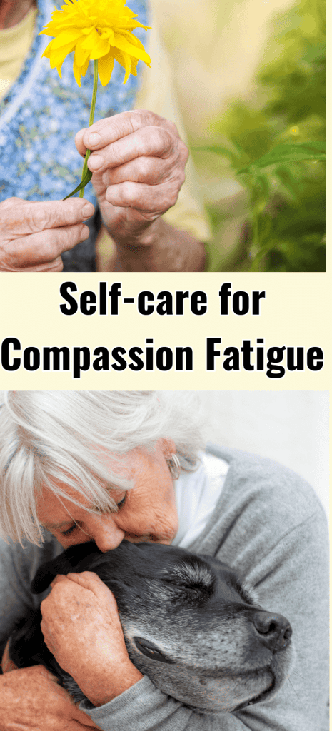 top pic - hands of elderly woman holding yellow flower. Botton pic - elderly woman hugging a dog. for post on self-care to prevent compassion fatigue while serving and taking care of others