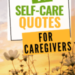 A graphic featuring the text "15 Self-Care Quotes for Caregivers" against a backdrop of flowers and a sunset, promoting self-care and stress relief for caregivers